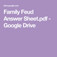 The player needs to the idea behind google feud is both simple and ingenious. Family Feud Answer Sheet Pdf Google Drive Family Feud Answers Family Feud Family Birthdays