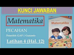 Kunci jawaban esps matematika kelas 6 kurikulum 2013 revisi ditulis rpl bahusda selasa, 01 oktober 2019 tulis komentar edit jual 4211 matematika sd kelas 2 buku kisaran harga rp Matematika Kelas 4 Pecahan Latihan 4 Hal 12 Gap Gunanto Youtube