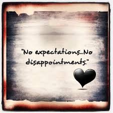 Are you hoping for we compile the expectations quotes and no expectations quotes. No Expectations No Disappointments Wise Quotes Great Quotes Quotes