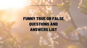 This post was created by a member of the buzzfeed commun. 66 Funny True Or False Questions And Answers List Trivia Qq