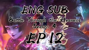 Download battle through the heavens season 4 episode 19 subtitle indonesia, nonton battle through the heavens season 4 episode 19 subtitle indonesia, jangan lupa mengklik tombol like dan share ya. Battle Through The Heavens Season 4 Episode 12 English Sub Dou Po Cang Qiong Youtube