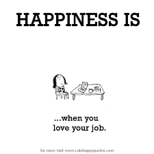 We did not find results for: Happiness Is When You Love Your Job Love Your Job Quotes Job Quotes Love My Job Quotes