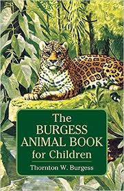 In this zoology book for children, thornton w. The Burgess Animal Book Study Guide My Soul Doth Delight