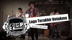 Dapatkan lirik lagu lain oleh last child di kapanlagi.com Last Child Lagu Terakhir Untukmu Unplugged Youtube