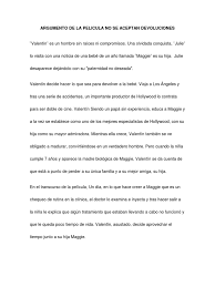 No se aceptan devoluciones recaudó dos millones de dólares en su primer día de estreno en estados unidos y cerró sorpresivamente en el cuarto lugar recaudando $7.8 millones de dólares pese a que fue un estreno limitado a varias ciudades del orbe. Argumento De La Pelicula No Se Aceptan Devoluciones