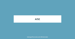 Mon dieu que j'en suis ? Aise Definition De Aise Dictionnaire La Langue Francaise