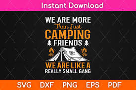 Download We Re More Than Camping Friends Like A Graphic By Graphic School Creative Fabrica