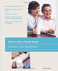 It is a legal requirement under the health and social care act 2008 (updated 2012) to register your organisation and the individual who will be your registered manager. How To Start A Home Based Senior Care Business Develop A Winning Business Plan Market Your Unique Services To Families Create A Fee Structure Care Manager Home Based Business Series Amazon Co Uk Ferry James