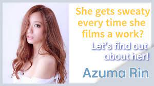 Azuma Rin] She gets sweaty every time she films a work? - YouTube