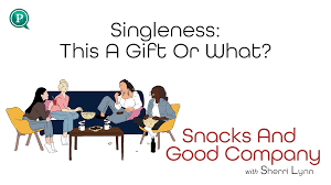 Singleness: This a Gift or What? - Purposely