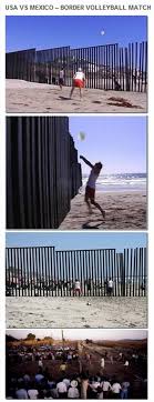 We need a bigger more murican one. Usa Vs Mexico Border Volleyball Funny Pictures Faith In Humanity Bones Funny