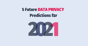 5 Future Data Privacy Predictions For 2021 Data Privacy Manager