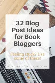 32 Blog Post Ideas For Book Bloggers Wonderfully Bookish Book Review Blogs Blog Writing Tips Book Blogger