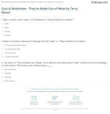 For the following questions, choose the best answer or respond in complete sentences. Quiz Worksheet They Re Made Out Of Meat By Terry Bisson Study Com