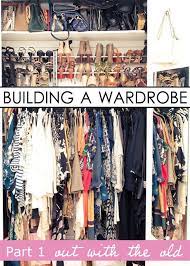 Building A Wardrobe 4 Part Process For How To Organize Build And Style An Amazing Wardrobe Pin Now Read Later Fashion Blogger Closet Fashion Wardrobe