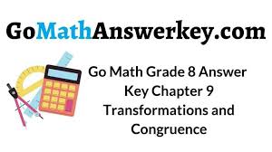 Key word would be the word that links to part of the rest of the project. Go Math Grade 8 Answer Key Chapter 9 Transformations And Congruence Go Math Answer Key