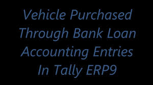 Vehicle Purchased Through Bank Loan Accounting Entries