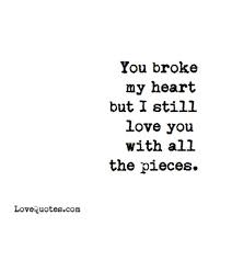 Check spelling or type a new query. You Broke My Heart Quotes And Sayings Quotes All 4