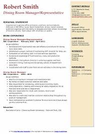 Responsible for ensuring the highest level of member service by overseeing all aspects of service and service staff during operating hours, while working in a clean and safe environment, and meeting all financial goals for sales and expenses. Dining Room Manager Resume Samples Qwikresume