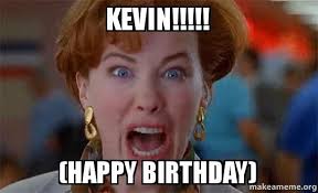 Kevin Happy Birthday Make A Meme Kevin Home Alone Home Alone Home Alone Meme