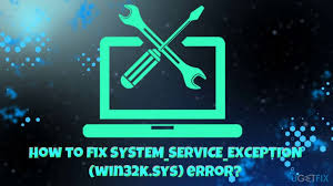 How To Fix System Service Exception Win32k Sys Error