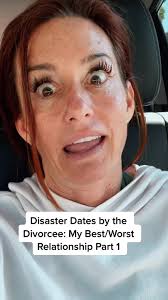 Disaster Dates by the Divorcee: My Best/Worst Relationship Part 1