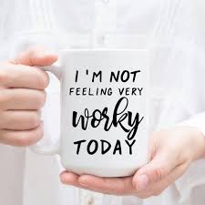 Funny Office Mug I M Not Feeling Very Worky Today Coworker Gift Coffee Mug Boss Present Coffee Coffee Gifts Coffee Humor Funny Coffee Mugs