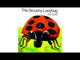The Grouchy Ladybug By Eric Carle Read Aloud Youtube In 2020 Grouchy Ladybug Eric Carle Ladybug