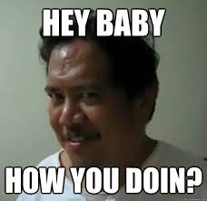 Hey Baby How You Doin Pedo Guy Quickmeme