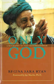 Only God: A Biography of Yogi Ramsuratkumar: Ryan, Regina Sara, Martin,  Jay: 9781890772352: Amazon.com: Books