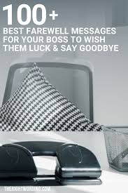 Don't be dismayed at goodbyes. 100 Best Farewell Messages To Boss To Wish Them Luck And Say Goodbye