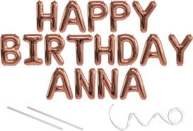 Maybe you would like to learn more about one of these? Anna Happy Birthday Mylar Balloon Banner Rose Gold 16 Inch Letters Includes 2 Straws For Inflating String For Hanging Air Fill Only Does Not Float W Helium Great Birthday Decoration