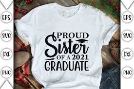 Proud Sister Of A 2021 Graduate Graphic By Store Svg Creative Fabrica