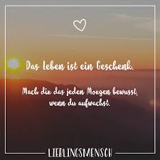 Das Leben Ist Ein Geschenk Mach Dir Das Jeden Morgen Bewusst Wenn Du Aufwachst Visual Statements Spruche Zitate Lebensweisheiten Spruche Gedichte Und Spruche
