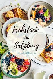 Fruhstuck Und Brunch In Salzburg Fruhstuck Brunch Brunch Gutes Fruhstuck