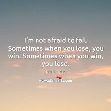 I M Not Afraid To Fail Sometimes When You Lose You Win Sometimes Idlehearts