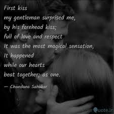 40 forehead kisses famous sayings, quotes and quotation. First Kiss My Gentleman S Quotes Writings By Chandana Sahukar Yourquote