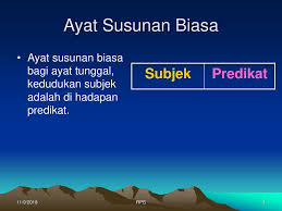 Susunan biasa ayat dalam bahasa melayu ialah subjek + predikat. Ayat Susunan Biasa Dan Ayat Songsang Ppt Download