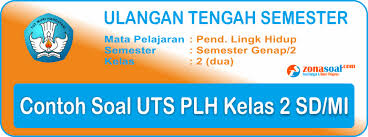 Soal Uts Plh Kelas 2 Sd Mi Semester 2 Genap Berikut Kunci Jawaban