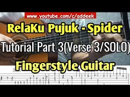 Choose and determine which version of relaku pujuk chords and guitar tabs by spider you can play. Relaku Pujuk Spider Fingerstyle Guitar Tutorial Part 3 Verse 3 Solo Youtube