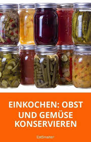 Einkochen Obst Und Gemuse Konservieren Einkochen Gemuse Einmachen Einkochen Rezepte