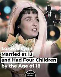 Loretta Lynn Married at 13 and Had Four Children by the Age of 18