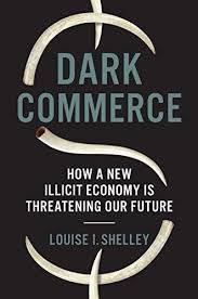 Dark Commerce How A New Illicit Economy Is Threatening Our Future By Louise I Shelley Books To Read Ebook Princeton University Press