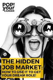 The Hidden Job Market Use It To Get Your Dream Role Pop Your Career Marketing Jobs Job Info Job Search Tips