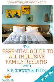 Took me years to find out about these spacious, affordable suites but this is the only way i travel with family now. The Essential Guide To All Inclusive Family Resorts With 2 Bedroom Suites In Spain Greece Turkey Majorca Lanzarote More