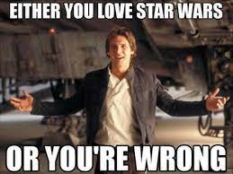 When People Say They Don T Like Star Wars I M Like Are You Not American How Do You Not Like Star Wars Star Wars Humor Star Wars Episodes Star Wars Memes