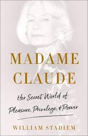 With françoise fabian, dayle haddon, murray head, klaus kinski. Madame Claude Her Secret World Of Pleasure Privilege And Power Stadiem William Amazon De Bucher