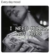 Sprecht ihr eigentlich über ? Every Day Mood I Need Money Note Boys Money Meme On Me Me