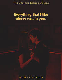 Enjoy your favorite quotes by the characters from the vampire diaries fandom: 25 The Vampire Diaries Quotes That Demonstrated To Us The Distinctive And Darker Shades Of Love Bumppy