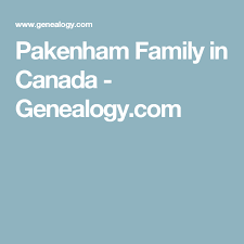 Pakenham Family In Canada Genealogy Com Family Canada Informative